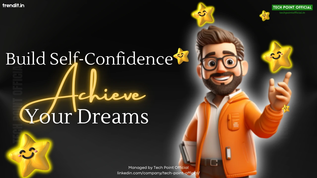 How to Build Self-Confidence and Achieve Your Dreams in 2025